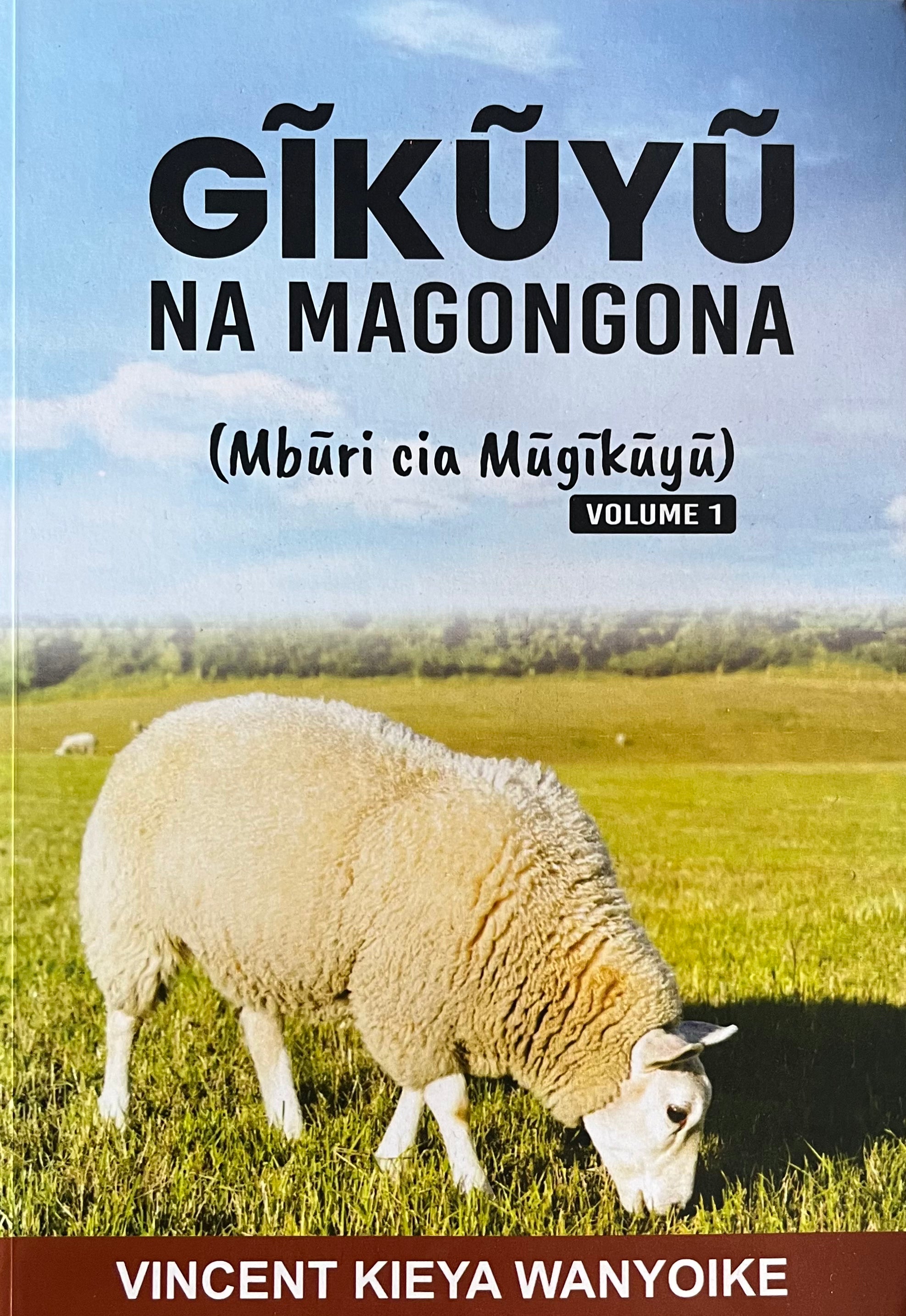 GIKUYU NA MAGONGONA (Mburi cia Mugikuyu) by Vincent Kieya Wanyoike ...