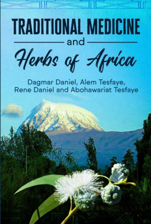 TRADITIONAL MEDICINE and Herbs of Africa By Dagmar Daniel & Alem Tesfaye