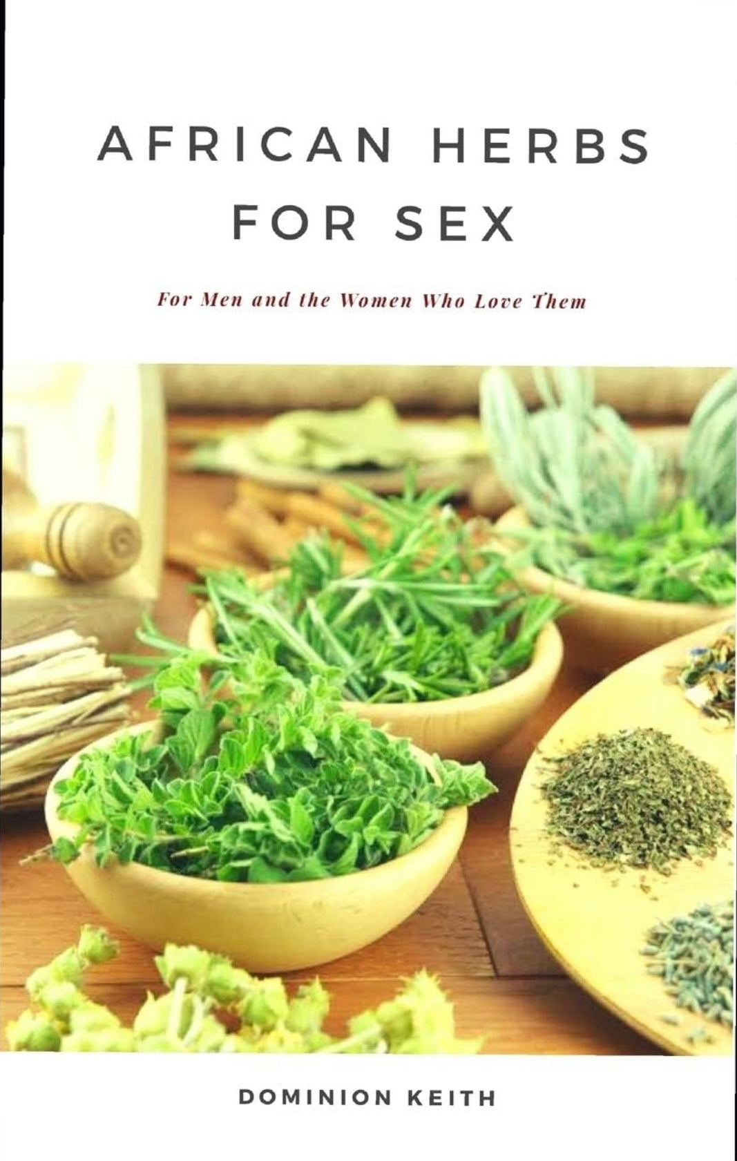 AFRICAN HERBS FOR SEX By Dominion Keith